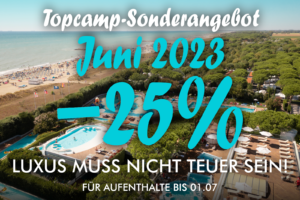 Topcamp-Sonderangebot - Juni 2023 -25% - Luxus muss nicht teuer sein! - Für Aufenthalte bis 01.07