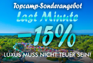 Topcamp-Sonderangebot - Juli/August 2023 Last Minute -15%