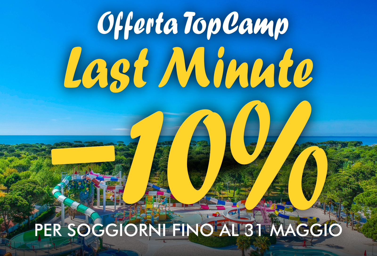 Offerta TopCamp - Last Minute Maggio 2024 -10% - Per soggiorni fino al 31 maggio.